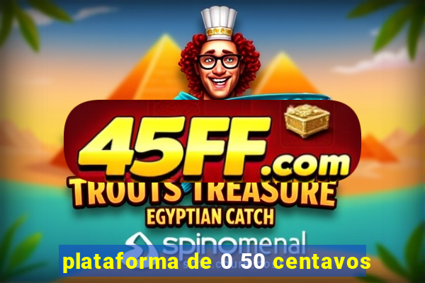 plataforma de 0 50 centavos